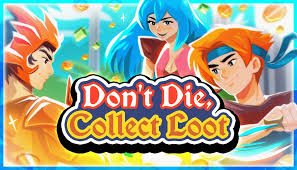 Don’t Die, Collect Loot Free Download